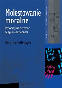 Molestowanie moralne Perwersyjna przemoc w życiu codziennym to buy in Canada