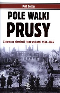 Pole walki Prusy Szturm na niemiecki front wschodni 1944-1945 to buy in Canada