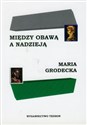 Między obawą a nadzieją - Maria Grodecka Polish Books Canada
