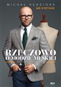 Rzeczowo o modzie męskiej Poradnik każdego mężczyzny - Michał Kędziora Canada Bookstore