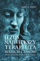 Jezus Największy terapeuta wszech czasów Psychologiczne przesłanie ewangelii Polish bookstore