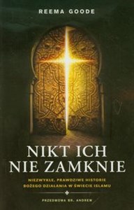 Nikt ich nie zamknie Niezwykłe, prawdziwe historie Bożego działania w świecie islamu in polish