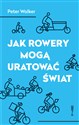 Jak rowery mogą uratować świat - Polish Bookstore USA