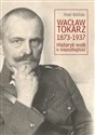 Wacław Tokarz 1873-1937 Historyk walk o niepodległość polish usa