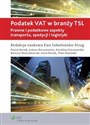 Podatek VAT w branży TSL Prawne i podatkowe aspekty transportu, spedycji i logistyki online polish bookstore