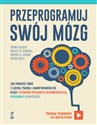 Przeprogramuj swój mózg Jak poradzić sobie z lękiem, paniką i zamartwianiem się dzięki technikom poznawczo-behawioralnym, ne  