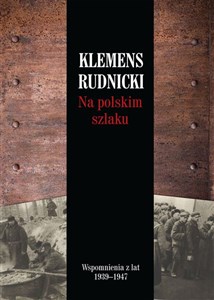 Na polskim szlaku Wspomnienia z lat 1939-1947 Polish Books Canada