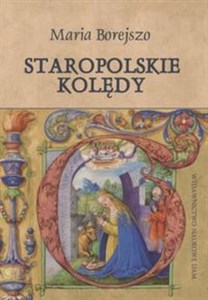 Staropolskie kolędy Cud betlejemskiej nocy w relacji autorów „Kantyczek karmelitańskich” z XVIII wi  