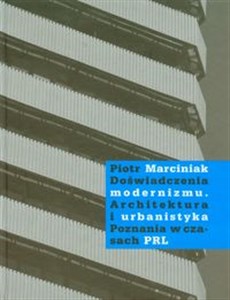 Doświadczenia modernizmu Architektura i urbanistyka Poznania w czasach PRL online polish bookstore