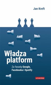 Władza platform Za fasadą Google, Facebooka i Spotify 