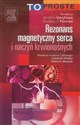 Rezonans magnetyczny serca i naczyń krwionośnych To Proste - Polish Bookstore USA