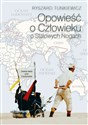 Opowieść o Człowieku o Stalowych Nogach Dookoła świata przez 8 kontynentów - Ryszard Tunkiewicz