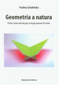 Geometria a natura Polska sztuka abstrakcyjna w drugiej połowie XX wieku in polish