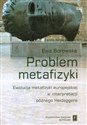 Problem metafizyki Ewolucja metafizyki europejskiej w interpretacji późnego Heideggera to buy in USA