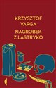 Nagrobek z lastryko - Krzysztof Varga Canada Bookstore