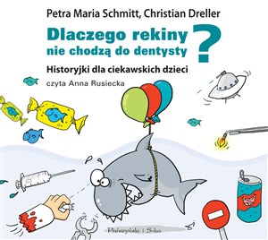 [Audiobook] Dlaczego rekiny nie chodzą do dentysty? Historyjki dla ciekawskich dzieci bookstore