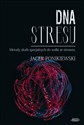 DNA stresu Metody służb specjalnych do walki ze stresem - Jacek Ponikiewski