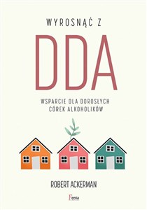 Wyrosnąć z DDA Wsparcie dla dorosłych córek alkoholików pl online bookstore