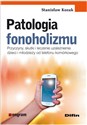 Patologia fonoholizmu Przyczyny, skutki i leczenie uzależnienia dzieci i młodzieży od telefonu komórkowego - Stanisław Kozak in polish