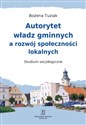 Autorytet władz gminnych a rozwój społeczności lokalnych Studium Socjologiczne pl online bookstore