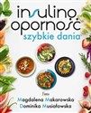 Insulinooporność Szybkie dania - Magdalena Makarowska, Dominika Musiałowska polish usa