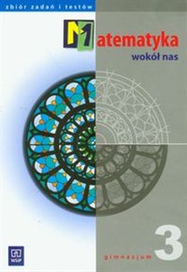 Matematyka wokół nas 3 zbiór zadań i testów Gimnazjum Polish bookstore