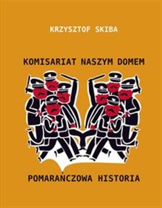 Komisariat Naszym Domem Pomarańczowa Historia online polish bookstore