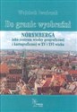 Do granic wyobraźni Norymberga jako centrum wiedzy geograficznej i kartograficznej w XV i XVI wieku  