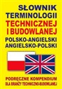 Słownik terminologii technicznej i budowlanej polsko-angielski angielsko-polski Podręczne kompendium dla branży techniczno-budowlanej - Jacek Gordon