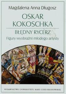 Oskar Kokoschka Błędny rycerz Figury wyobraźni młodego artysty pl online bookstore