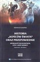 Historia końców świata oraz przepowiednie Apokaliptyka w datach Część druga XIII-XVIII w. Polish bookstore