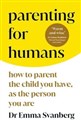 Parenting for Humans  - Emma Svanberg