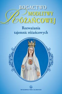 Bogactwo modlitwy różańcowej Rozważania tajemnic różańca Polish bookstore