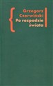 Po rozpadzie świata O przestrzeni artystycznej w prozie Włodzimierza Odojewskiego - Grzegorz Czerwiński