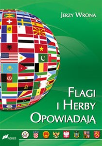 Flagi i herby opowiadają Wygląd oraz symbolika flag i herbów państw współczesnego świata buy polish books in Usa