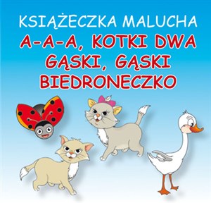 Książeczka malucha A-a-a, kotki dwa Gąski, gąski Biedroneczko Polish bookstore
