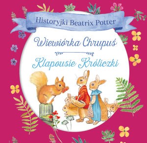 Historyjki Beatrix Potter. Wiewiórka Chrupuś, Klapousie Króliczki  Bookshop