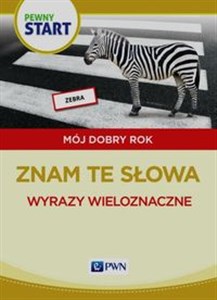 Pewny start Mój dobry rok Znam te słowa Wyrazy wieloznaczne  