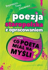 Poezja staropolska z opracowaniem czyli co poeta miał na myśli Bogurodzica Treny Żona modna i inne wiersze polish usa