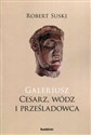 Galeriusz Cesarz wódz i prześladowca - Robert Suski pl online bookstore