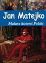 Jan Matejko Malarz historii Polski / SBM  
