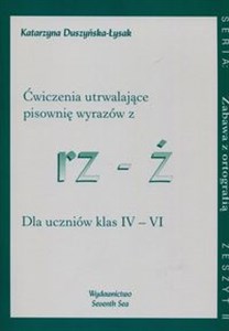 Zabawa z ortografią Ćwiczenia utrwalające pisownię wyrazów z rz-ż Zeszyt II Dla uczniów klas IV-VI  