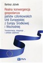 Realna konwergencja gospodarcza państw członkowskich Unii Europejskiej z Europy Środkowej i Wschodniej Transformacja, integracja i polityka spójności Canada Bookstore