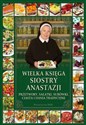 Wielka księga siostry Anastazji Przetwory, sałatki, surówki, ciasta i dania tradycyjne  