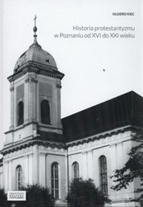 Historia protestantyzmu w Poznaniu od XVI do XXI wieku polish books in canada