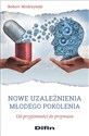 Nowe uzależnienia młodego pokolenia Od przyjemności do przymusu - Robert Modrzyński Polish bookstore