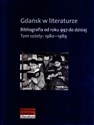 Gdańsk w literaturze Tom 6 1980-1989 Bibliografia od roku 997 do dzisiaj  