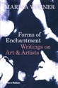 Forms of Enchantment Writings on Art & Artists 