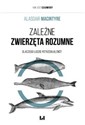 Zależne Zwierzęta Rozumne Dlaczego ludzie potrzebują cnót buy polish books in Usa