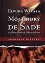 Mój chory de Sade Studium dewiacji i okrucieństwa Bookshop